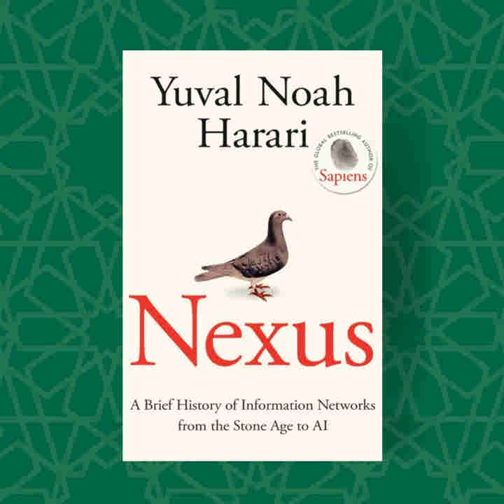 Nexus: A Brief History of Information Networks from the Stone Age to AI by Yuval Noah Harari