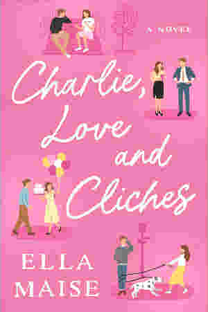 Charlie, Love and Clich?s by Ella Maise