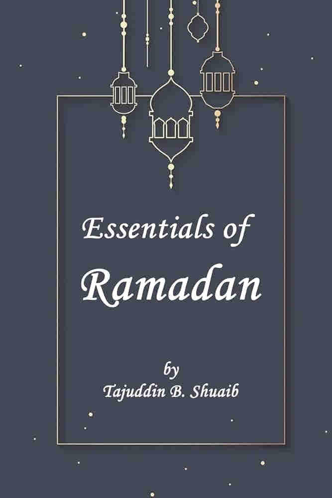 Essentials of Ramadan: The fasting month by Tajuddin B. Shu?aib