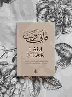 I AM NEAR: A Guide to Du?a: Supplications From The Quran And Authentic Hadith by UMMAH WELFARE TRUST