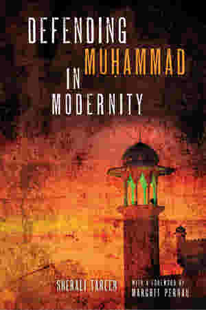 Defending Mu_ammad in Modernity BY Sherali Tareen