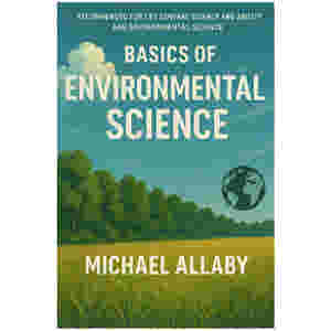 BASICS OF ENVIRONMENTAL SCIENCE BY MICHAEL ALLABY