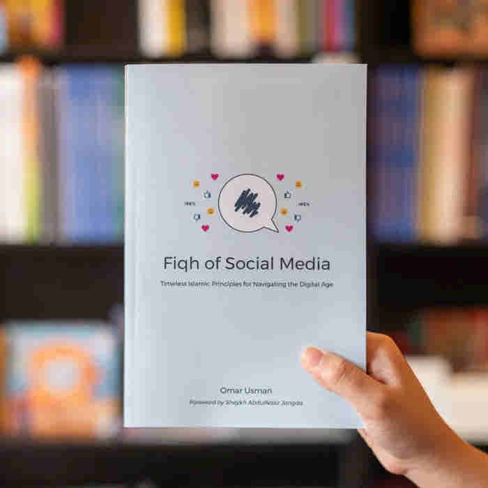 Fiqh of Social Media: Timeless Islamic Principles for Navigating the Digital Age by Omar Usman