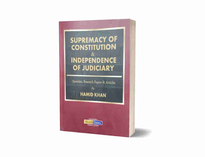 Supremacy of Constitution & Independence of judiciary By Hamid Khan