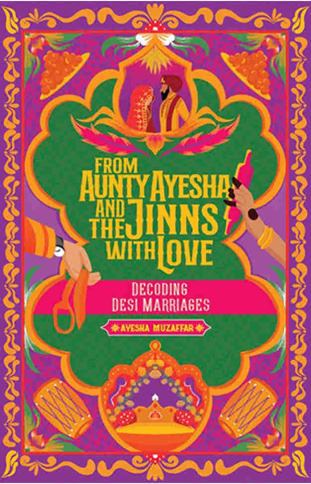 From Aunty Ayesha and the Jinns with Love: Decoding Desi Marriages