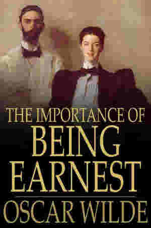 The Importance of Being Earnest by Oscar Wilde