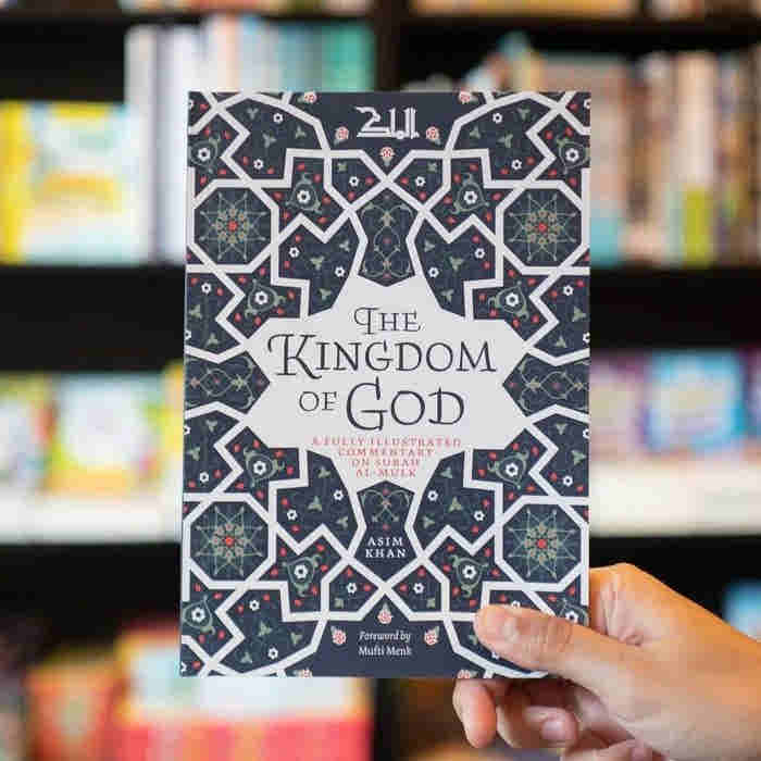 The Kingdom of God: A Fully Illustrated Commentary on Surah Al Mulk by Asim Khan , Mufti Menk