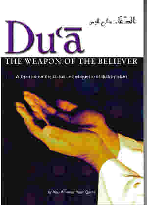 Du?a: The Weapon of the Believer by Abu Ammaar Yasir Qadhi