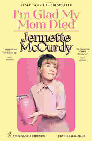 I?m Glad My Mom Died by Jennette McCurdy