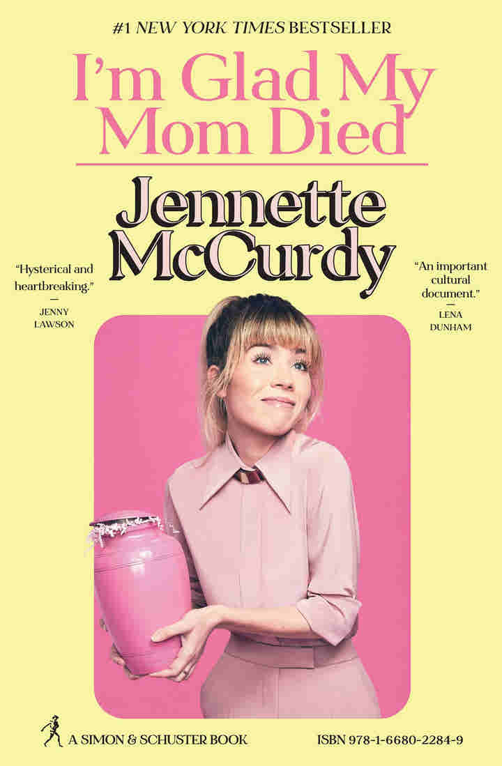 I?m Glad My Mom Died by Jennette McCurdy