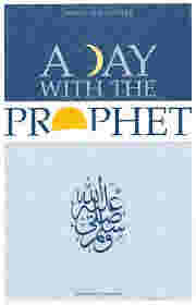 A Day with the Prophet by Ahmad Von Denffer