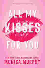 All My Kisses for You by Monica Murphy