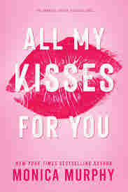 All My Kisses for You by Monica Murphy