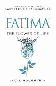 Fatima: The Flower of Life by Jalal Moughania