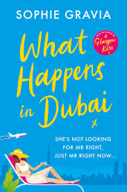 What Happens in Dubai: The unputdownable laugh-out-loud bestseller of 2022! by Sophie Gravia