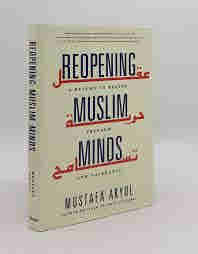 Reopening Muslim Minds: A Return to Reason, Freedom, and Tolerance by Mustafa Akyol