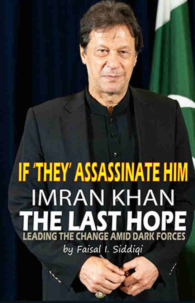 IF 'THEY' ASSASSINATE HIM, IMRAN KHAN THE LAST HOPE