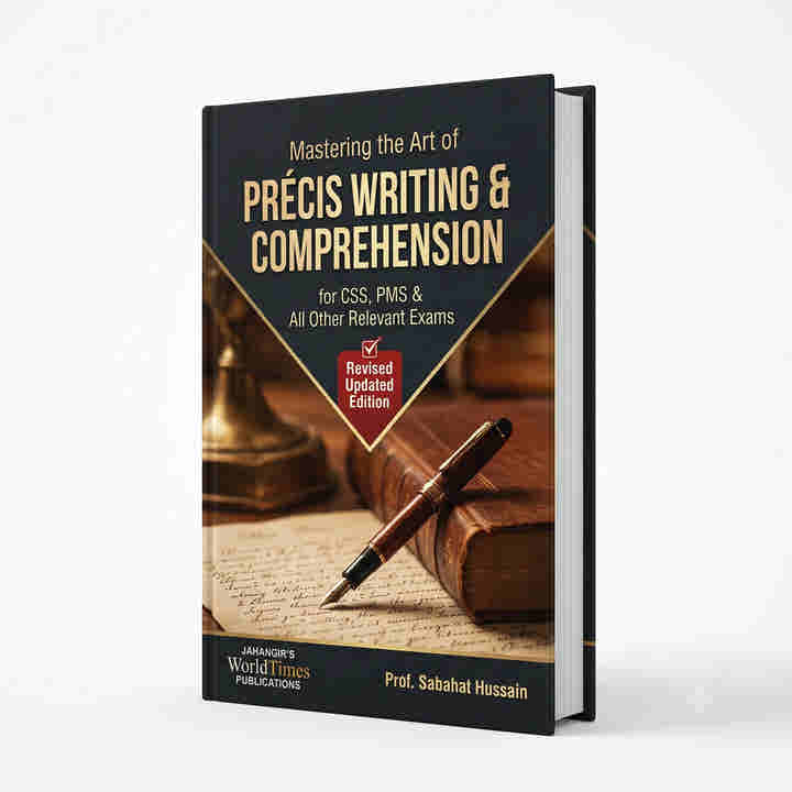 Mastering the Art of Precis Writing & Comprehension By Sabahat Hussain JWT