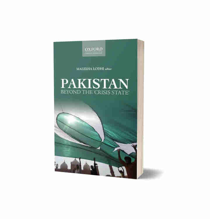 Pakistan Beyond The 'Crisis State' by Maleeha Lodhi Oxford