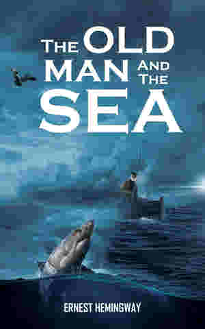 The Old Man and the Sea by Ernest Hemingway